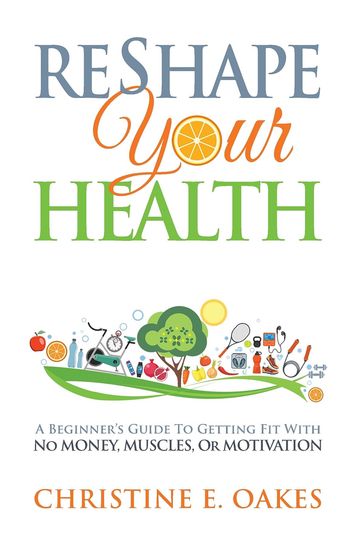 Reshape Your Health - Christine Oakes - Eric Coates