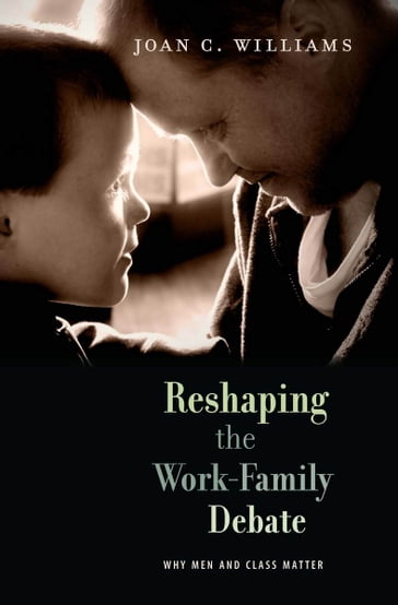 Reshaping the Work-Family Debate - Joan C. Williams