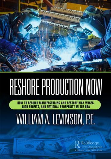Reshore Production Now - William A. Levinson