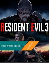 Resident Evil 3 (2020): The Complete Guide & Walkthrough
