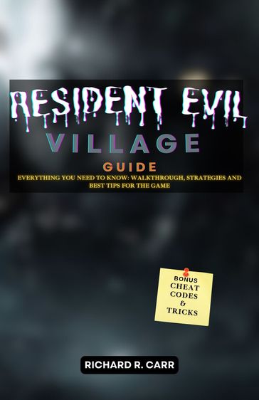 Resident Evil: Village Guide - RICHARD R. CARR