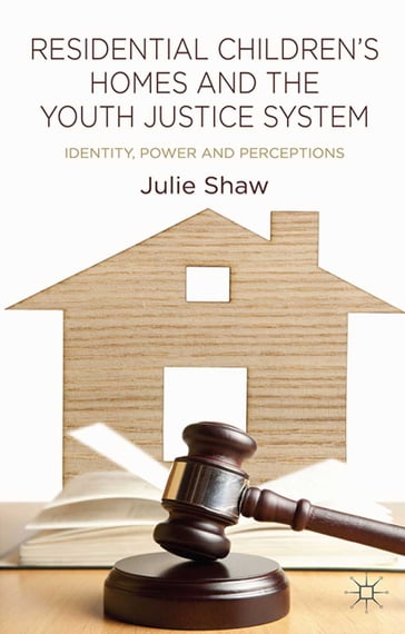 Residential Children's Homes and the Youth Justice System - Julie Shaw