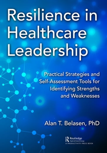 Resilience in Healthcare Leadership - PhD Alan Belasen