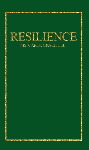 Resilience - Ms. Carol Grace Gee