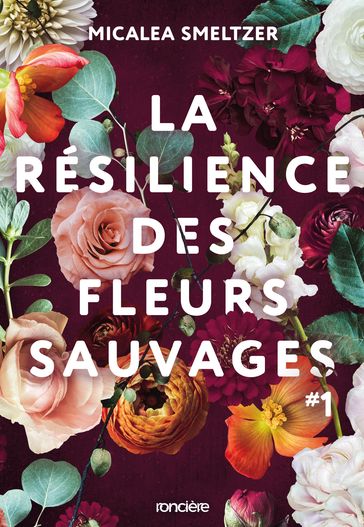 La Résilience des fleurs sauvages - e-book - Tome 01 - Micalea Smeltzer