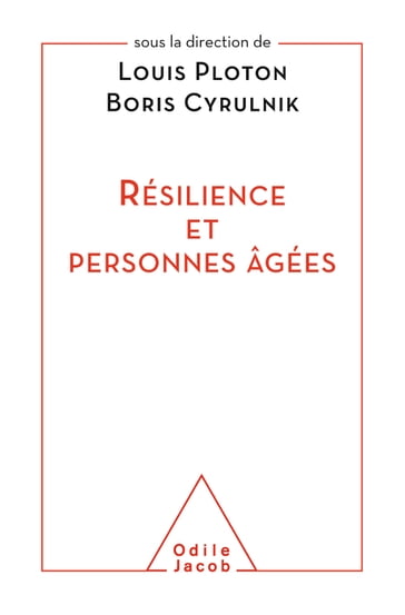 Résilience et personnes âgées - Boris Cyrulnik - Louis Ploton