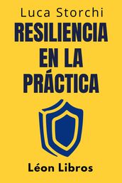 Resiliencia En La Práctica - Cómo Afrontar La Vida