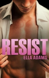 Resist (Bad Boy Billionaire Romance)