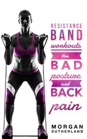 Resistance Band Workouts for Bad Posture and Back Pain