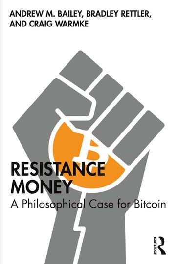 Resistance Money - Andrew M. Bailey - Bradley Rettler - Craig Warmke