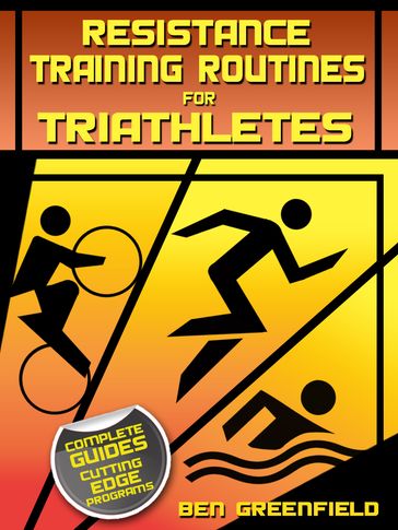 Resistance Training Routines for Triathletes - Ben Greenfield