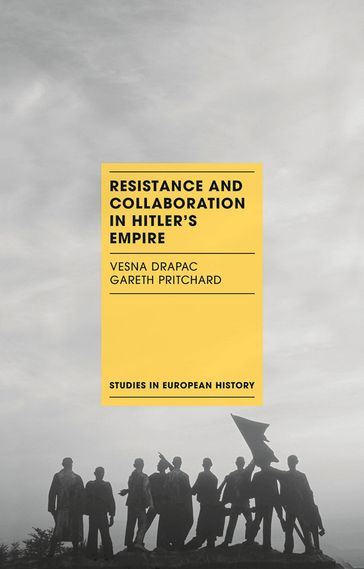Resistance and Collaboration in Hitler's Empire - Gareth Pritchard - Vesna Drapac