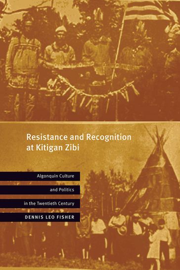 Resistance and Recognition at Kitigan Zibi - Dennis Leo Fisher