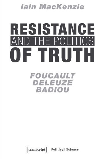 Resistance and the Politics of Truth - IAIN MACKENZIE