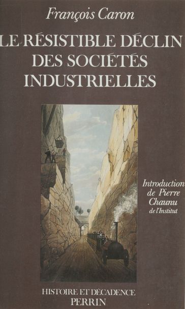 Le Résistible Déclin des sociétés industrielles - François Caron - Pierre Chaunu