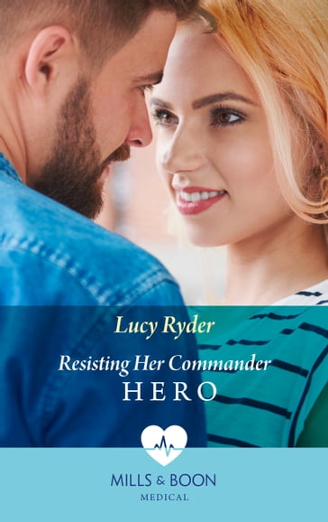 Resisting Her Commander Hero (Rebels of Port St. John's) (Mills & Boon Medical) - Lucy Ryder