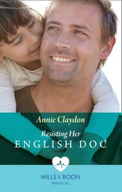Resisting Her English Doc (Mills & Boon Medical) (Single Dad Docs, Book 2)