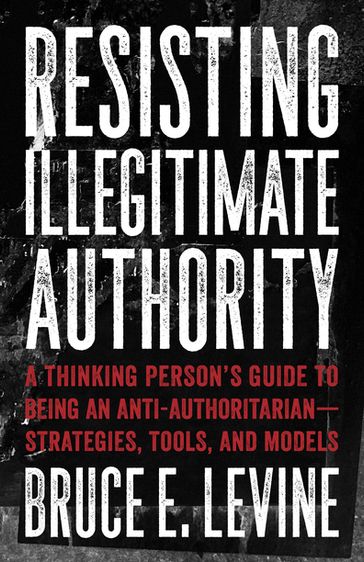 Resisting Illegitimate Authority - Bruce E. Levine