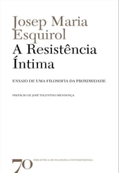 A Resistência Íntima- Ensaio de uma Filosofia da Proximidade