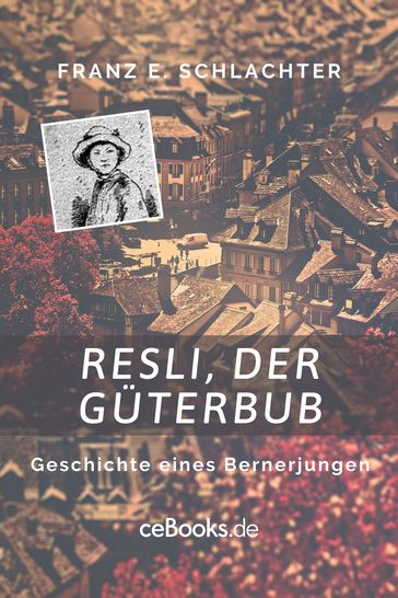 Resli, der Güterbub - Franz Eugen Schlachter