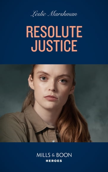 Resolute Justice (Mills & Boon Heroes) - Leslie Marshman
