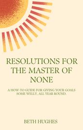 Resolutions For The Master Of None