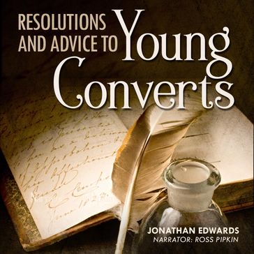 Resolutions and Advice to Young Converts - Jonathan Edwards