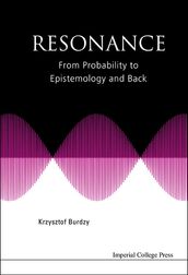 Resonance: From Probability To Epistemology And Back