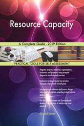 Resource Capacity A Complete Guide - 2019 Edition