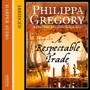 A Respectable Trade: The gripping historical novel from the bestselling author of The Other Boleyn Girl - Philippa Gregory