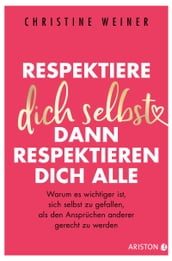 Respektiere dich selbst, dann respektieren dich alle