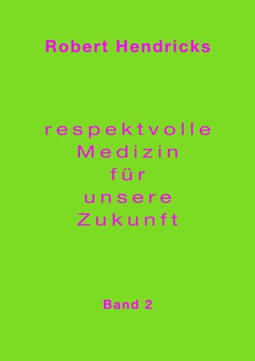 Respektvolle Medizin für unsere Zukunft - Robert Hendricks