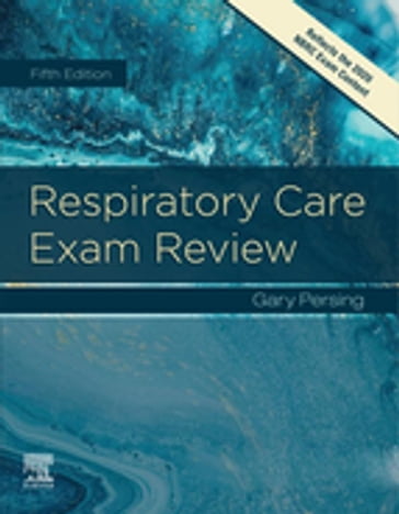 Respiratory Care Exam Review - E-Book - Gary Persing - BS - RRT