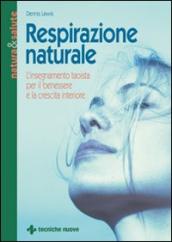 Respirazione naturale. L insegnamento taoista per il benessere e la crescita interiore