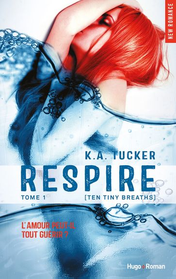 Respire - Tome 01 - K.A. Tucker
