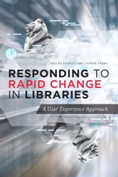 Responding to Rapid Change in Libraries