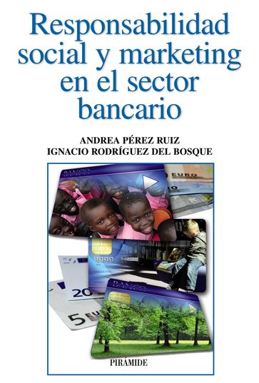 Responsabilidad social y marketing en el sector bancario - Andrea Pérez Ruiz - Ignacio Rodríguez del Bosque