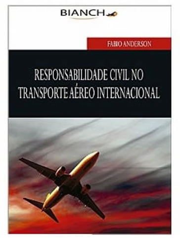 Responsabilidade Civil no Transporte Aéreo Internacional - DR. Fabio Anderson
