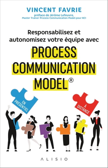 Responsabilisez et autonomisez votre équipe avec Process Communication Model® - Vincent Favrie - Jérôme Lefeuvre