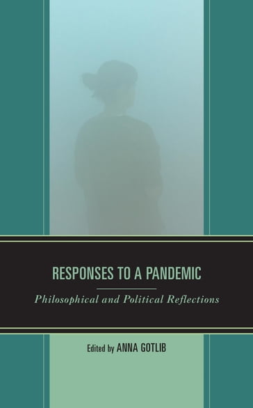 Responses to a Pandemic - Corey McCall - Alexios Alexander - Joseph S. Biehl - Clarie Elise Katz - Eva Feder Kittay - Jaime Lindemann Nelson - Jennifer Scuro - Vanessa Wills - Research in Philosophy  U Eyja M. Brynjarsdóttir - Texas A&M University Daniel Conway - St. Mary