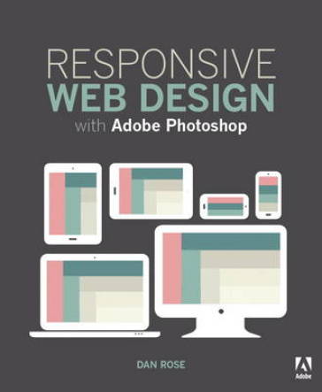 Responsive Web Design with Adobe Photoshop - Dan Rose