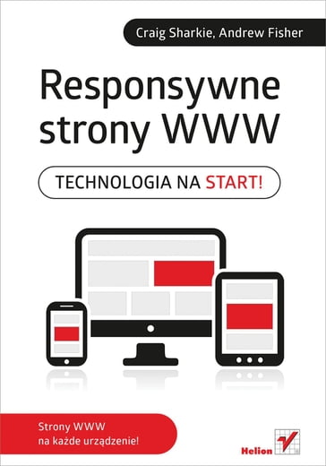 Responsywne strony WWW. Technologia na start! - Andrew Fisher - Craig Sharkie