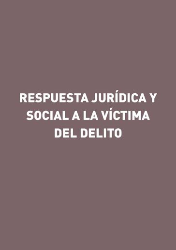 Respuesta Jurídica y Social a la Víctima del Delito - Gorgonio Martínez Atienza