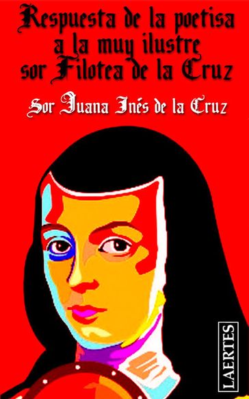 Respuesta de la poetisa a la muy Ilustre sor Filotea de la Cruz - Sor Juana Inés de la Cruz