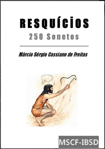 Resquícios (250 Sonetos) - Marcio Sergio Cassiano De Freitas