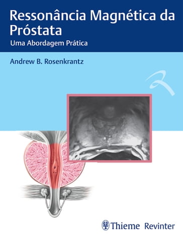 Ressonância Magnética da Próstata - Andrew B. Rosenkrantz