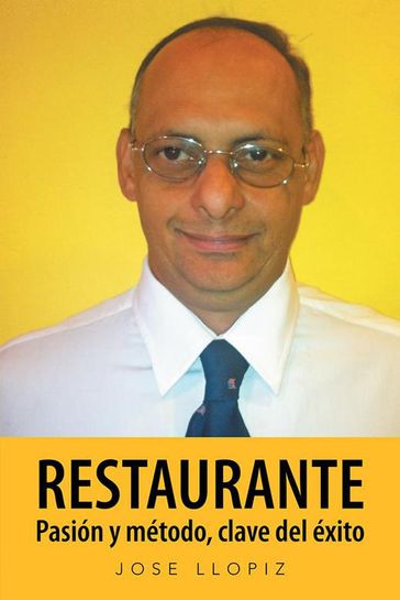 Restaurante Pasión Y Método, Clave Del Éxito - Jose Llopiz