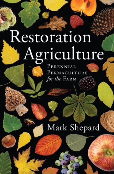 Restoration Agriculture - Mark Shepard