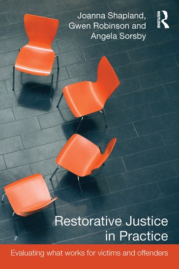 Restorative Justice in Practice - Angela Sorsby - Gwen Robinson - Joanna Shapland