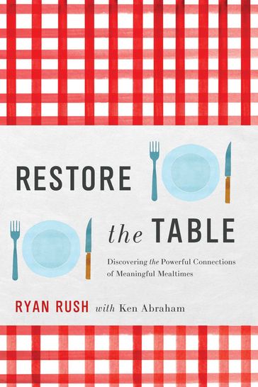 Restore the Table - PhD Ryan Rush